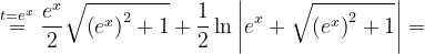 \dpi{120} \overset{t=e^{x}}{=}\frac{e^{x}}{2}\sqrt{\left (e^{x} \right )^{2}+1}+\frac{1}{2}\ln \left | e^{x}+\sqrt{\left (e^{x} \right )^{2}+1} \right |=